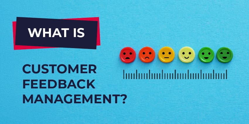 What Is Customer Feedback Management?
