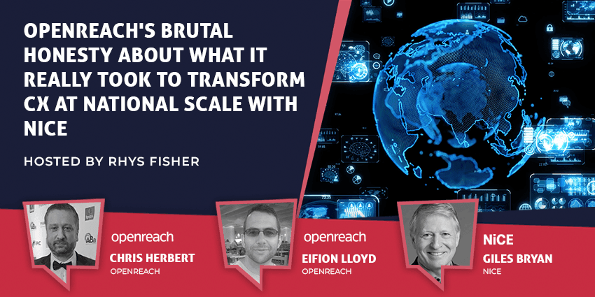Openreach's Brutal Honesty About What it Really Took to Transform CX at National Scale with NiCE