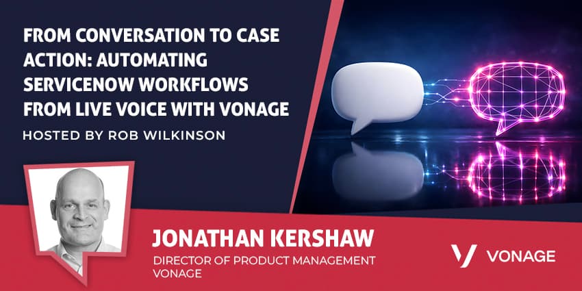 From Conversation to Case Action: Automating ServiceNow Workflows from Live Voice with Vonage