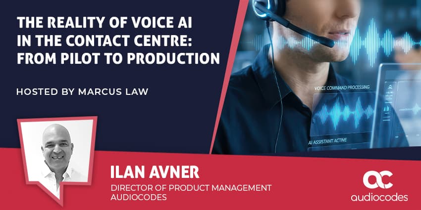 The Reality of Voice AI in the Contact Centre: From Pilot to Production