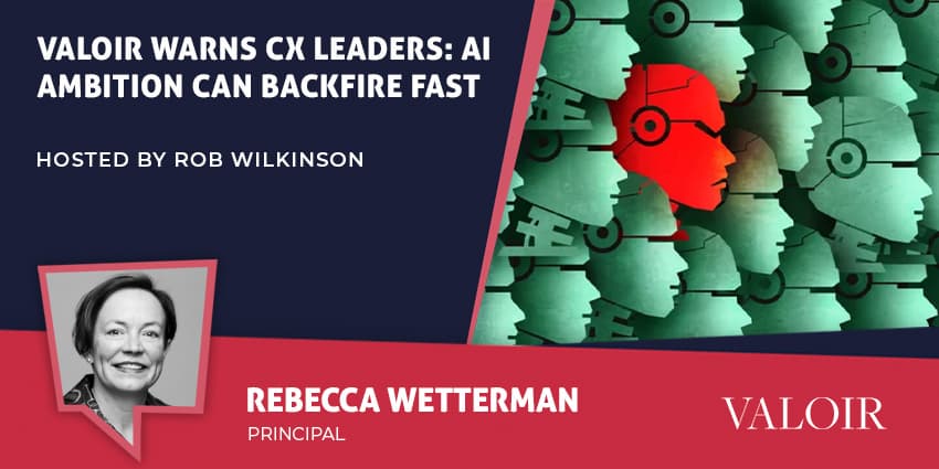 Valoir Warns CX Leaders: AI Ambition Can Backfire Fast