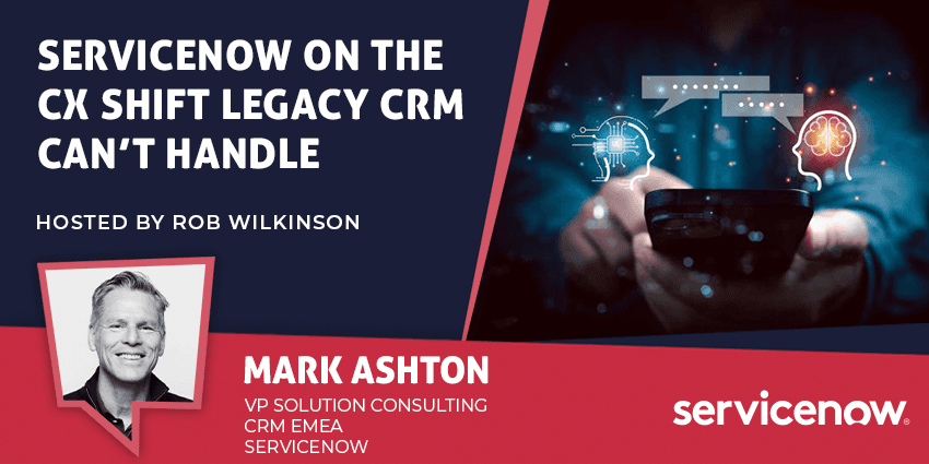 ServiceNow on the CX Shift Legacy CRM Can’t Handle