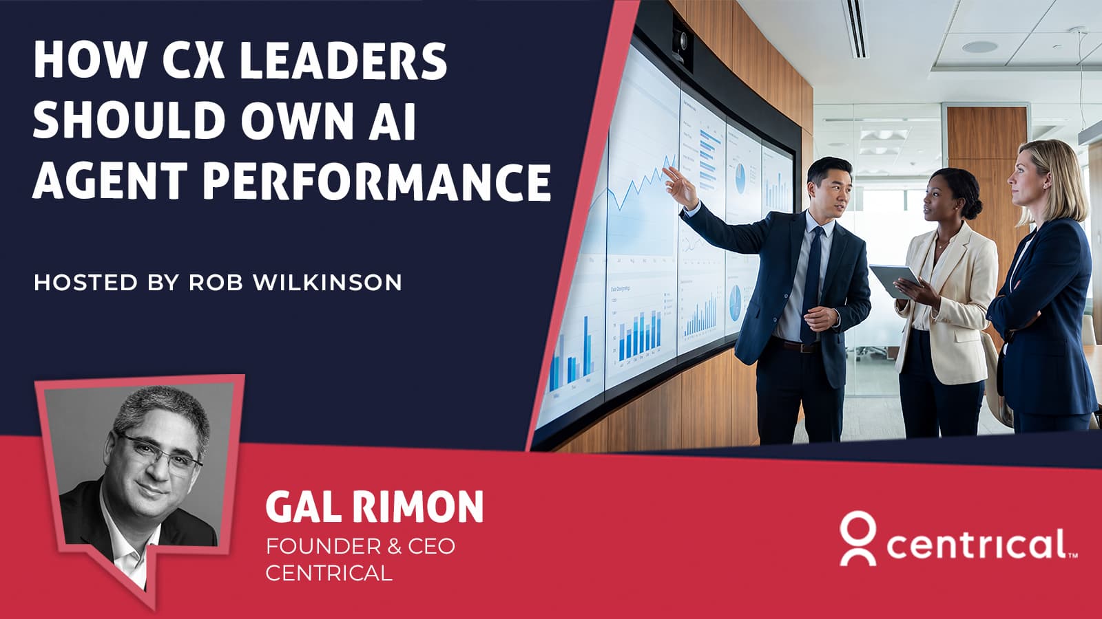 Gal Rimon, Founder & CEO of Centrical, on how CX leaders should own AI agent performance