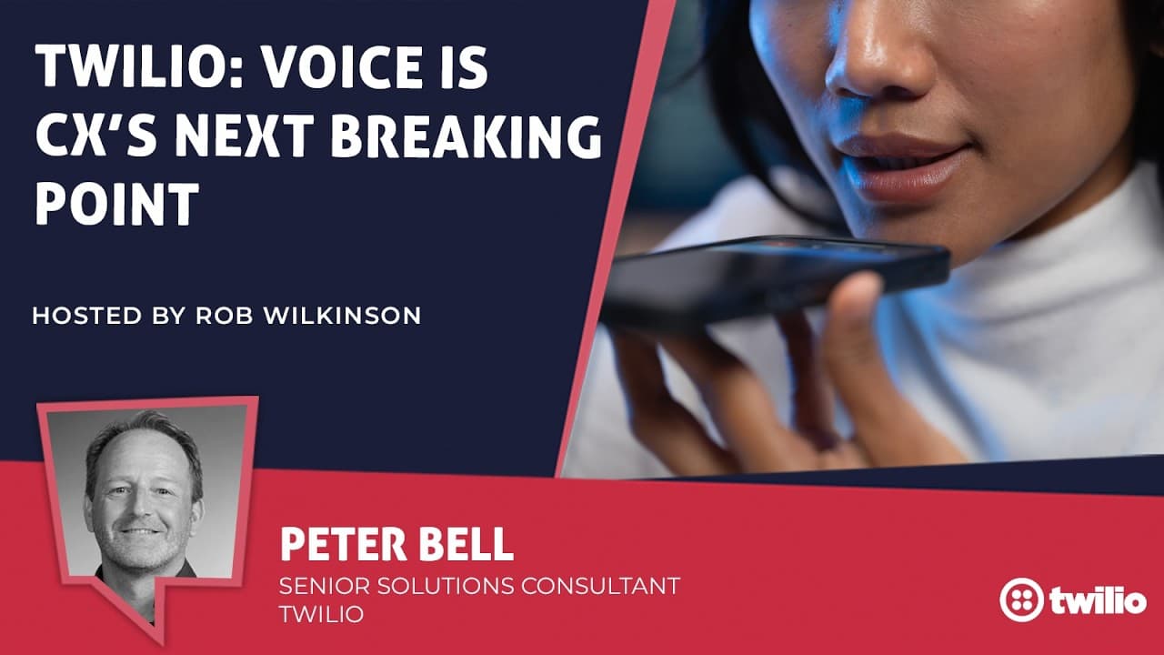Twilio: Voice Is CX’s Next Breaking Point