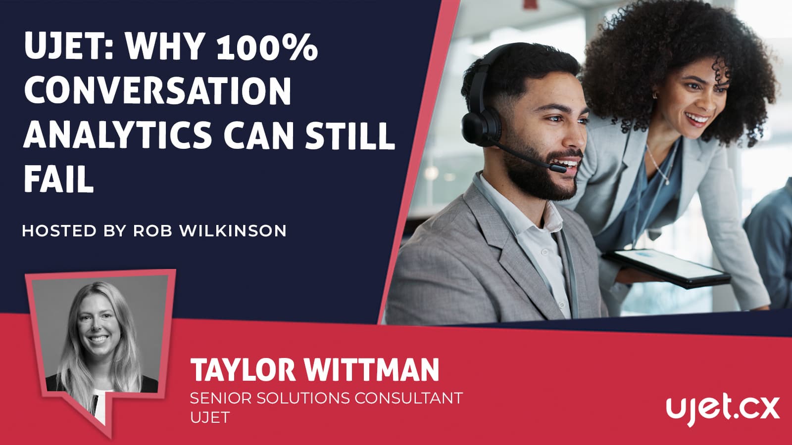 UJET: Why 100% Conversation Analytics Can Still Fail,” featuring Taylor Wittman of UJET and hosted by Rob Wilkinson