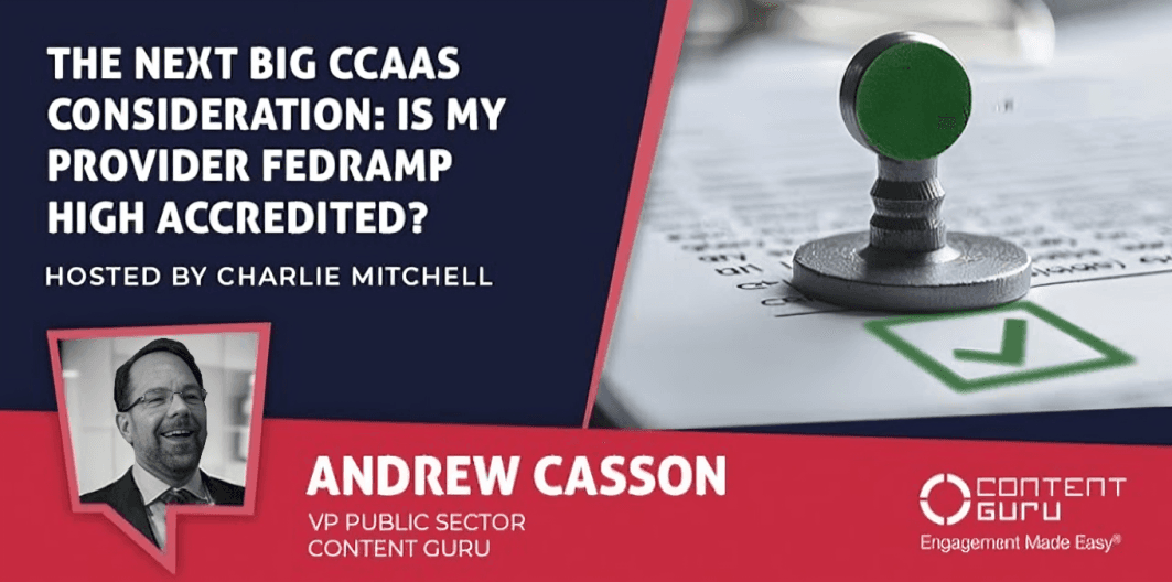 The Next Big CCaaS Consideration: Is My Provider FedRAMP High Accredited?