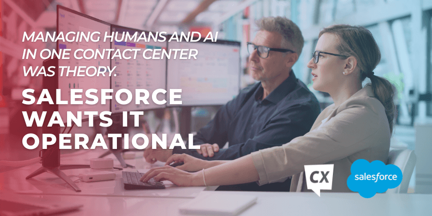 Salesforce making human and AI contact center management operational