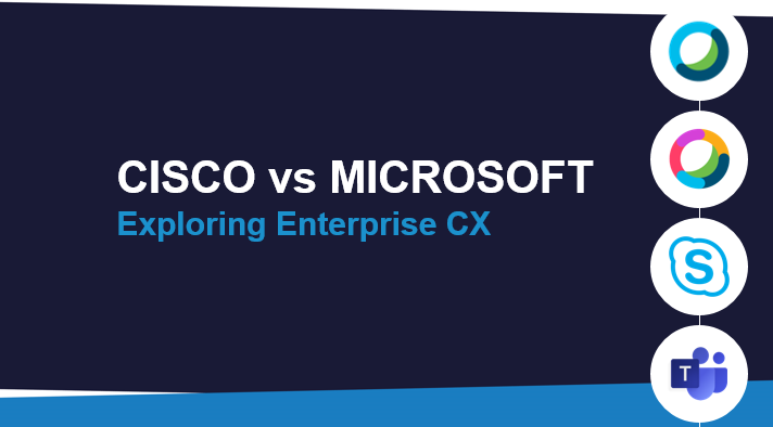 Cisco Contact Centre vs Microsoft Teams - Exploring Enterprise CX