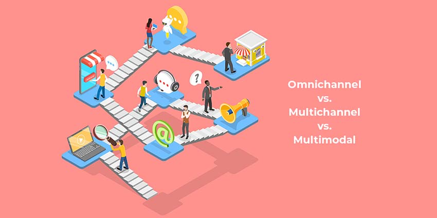 Omnichannel vs. Multichannel vs. Multimodal – What Is the Difference