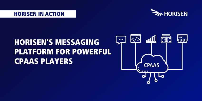 Become a CPaaS Player with HORISEN