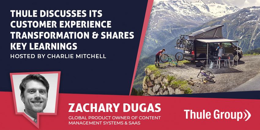 Thule Discusses Its Customer Experience Transformation & Shares Key Learnings - CX Today News