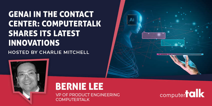 GenAI in the Contact Center ComputerTalk Shares Its Latest Innovations