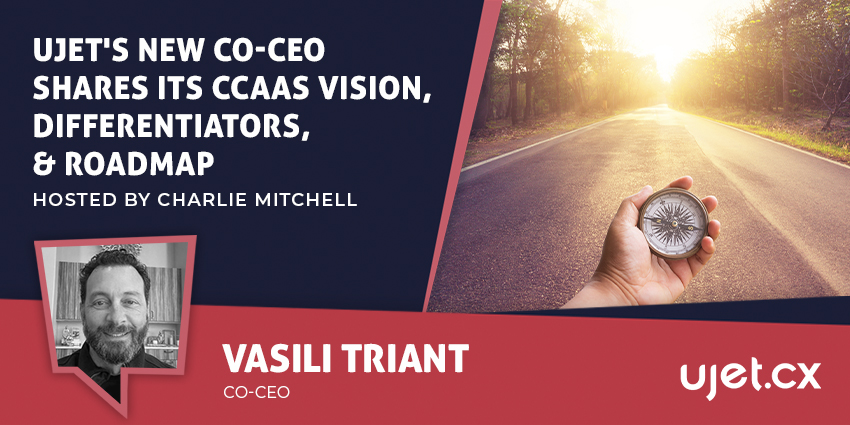 UJET's New Co-CEO Shares Its CCaaS Vision, Differentiators, & Roadmap