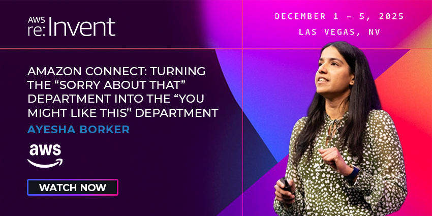 cx today amazon connect ayesha borker