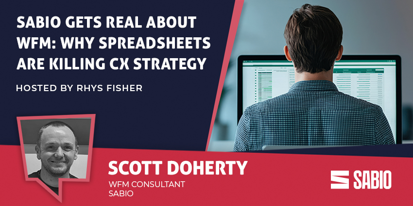 Sabio Gets Real About WFM: Why Spreadsheets Are Killing CX Strategy