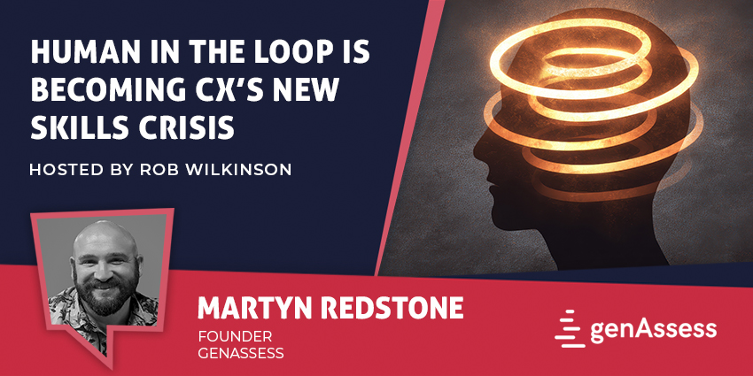 Human In The Loop Is Becoming CX’s New Skills Crisis