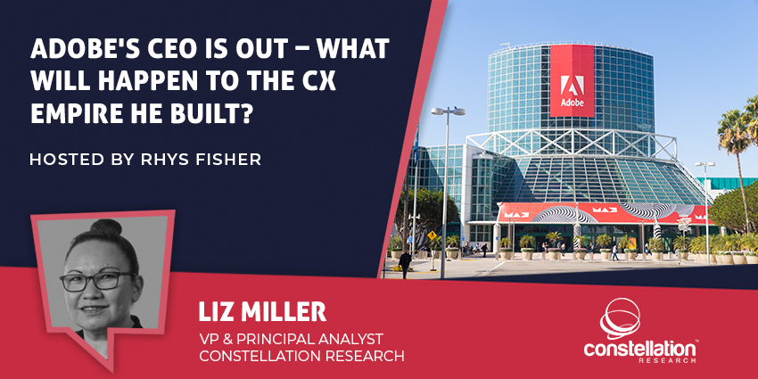 Liz Miller on Adobe CEO exit, enterprise CX strategy, and AI leadership