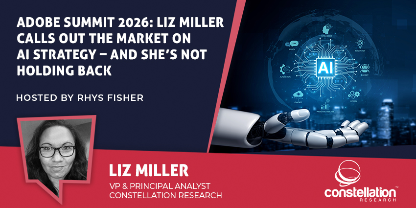 Adobe Summit 2026 Liz Miller Calls Out the Market on AI Strategy – and She's Not Holding Back