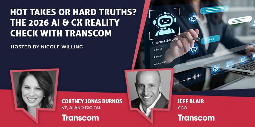 Hot Takes or Hard Truths? The 2026 AI & CX Reality Check with Transcom