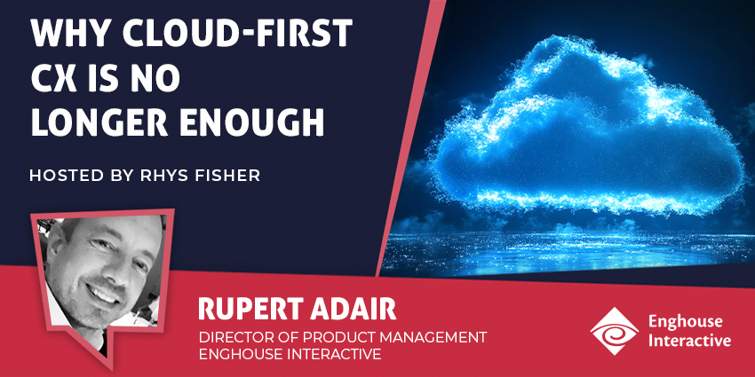 Why Cloud-First CX Is No Longer Enough