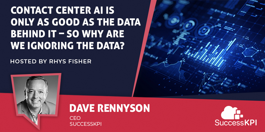 Contact Center AI Is Only as Good as the Data Behind It – So Why Are We Ignoring the Data?