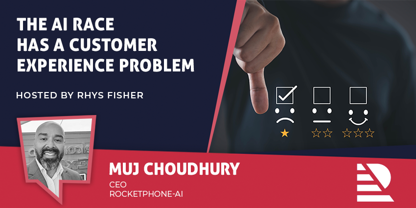 Muj Choudhry, CEO of RocketPhone.ai, discusses AI customer experience with CX Today
